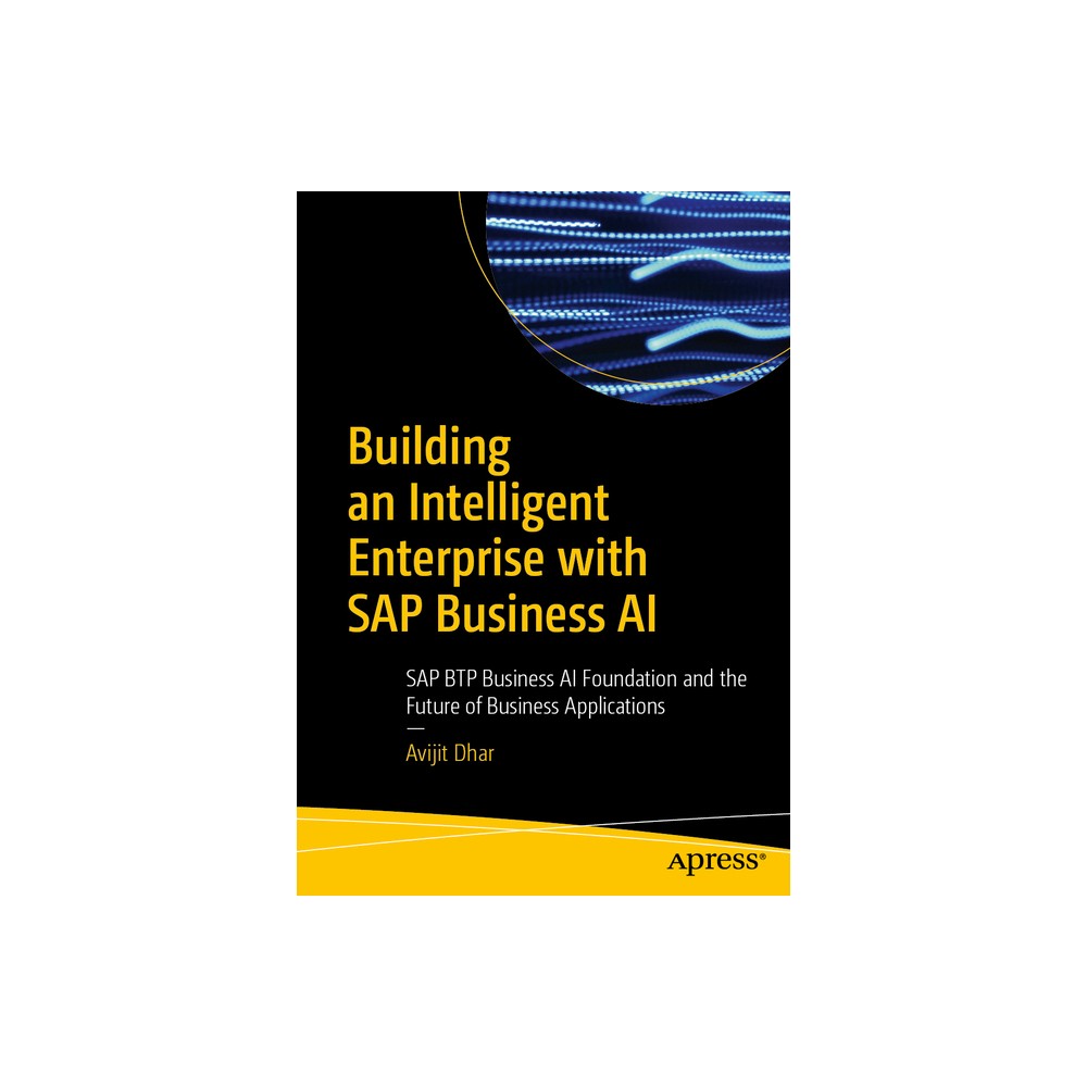 Building an Intelligent Enterprise with SAP Business AI - by Avijit Dhar (Paperback)