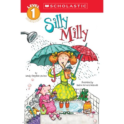 Silly Milly (Scholastic Reader, Level 1) - (Scholastic Reader: Level 1) by  Wendy Cheyette Lewison (Paperback)