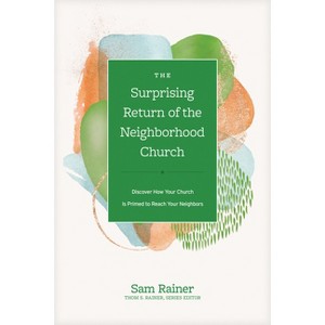 The Surprising Return of the Neighborhood Church - (Church Answers Resources) by  Sam Rainer (Hardcover) - 1 of 1