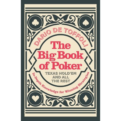 The Big Book of Poker - by  Dario de Toffili (Paperback)