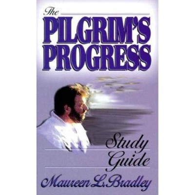 Pilgrim's Progress Study Guide - by  Maureen L Bradley (Paperback)