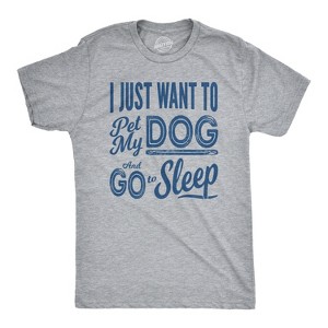Mens I Just Want To Pet My Dog and Go To Sleep Funny T shirts Novelty Dog Lover T shirt - Crazy Dog Men's T Shirt - 1 of 4