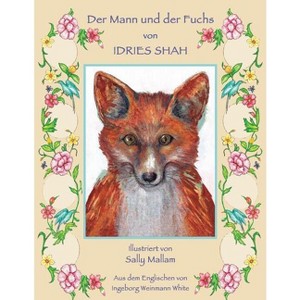 Der Mann und der Fuchs - (Lehrgeschichten) by  Idries Shah (Paperback) - 1 of 1