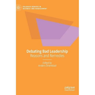 Debating Bad Leadership - (Palgrave Debates in Business and Management) by  Anders Örtenblad (Hardcover)