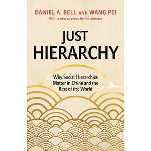 Just Hierarchy - by  Daniel a Bell & Wang Pei (Paperback) - 1 of 1