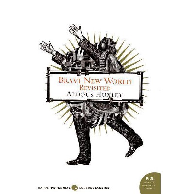 Brave New World Revisited - (P.S.) by  Aldous Huxley (Paperback)