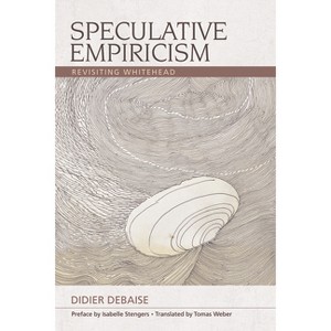 Speculative Empiricism - (Speculative Realism) by  Didier Debaise (Paperback) - 1 of 1