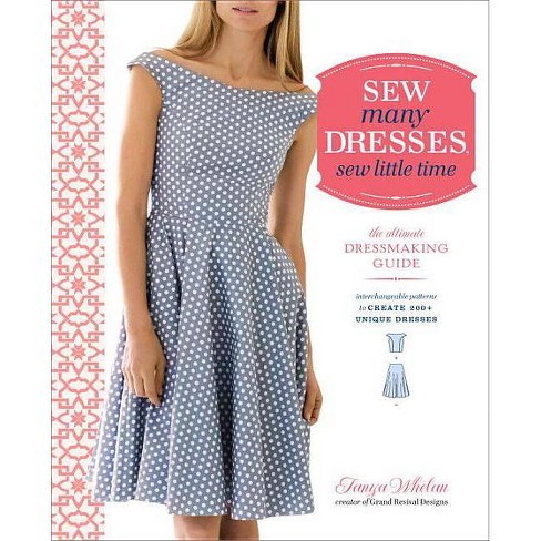 Sew Many Dresses, Sew Little Time - By Tanya Whelan (paperback) : Target
