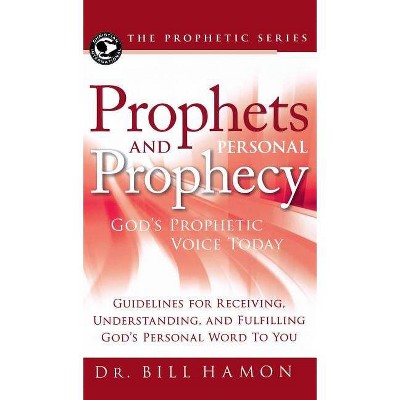 Prophets and Personal Prophecy - by  Bill Hamon (Hardcover)