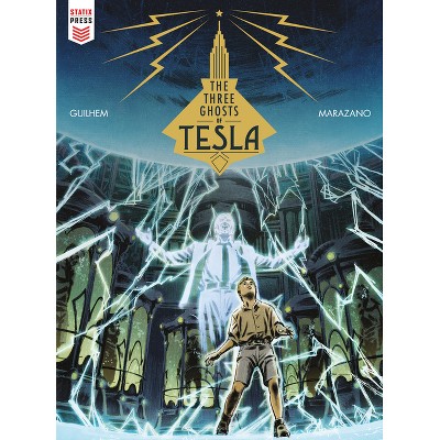 The Three Ghosts of Tesla (Graphic Novel) - by  Richard Marazano (Hardcover)