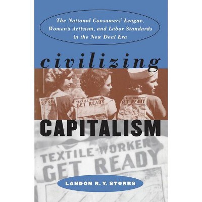 Civilizing Capitalism - (Gender and American Culture) by  Landon R y Storrs (Paperback)