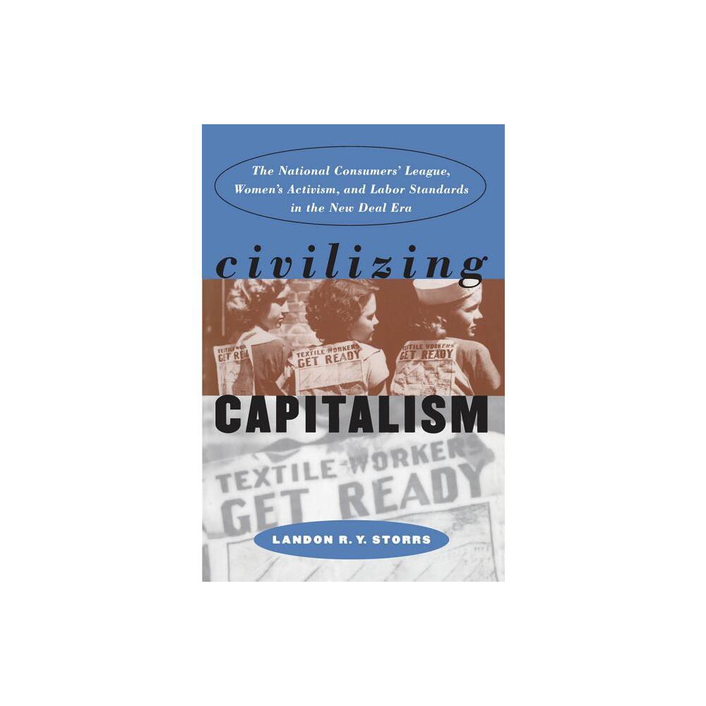 Civilizing Capitalism - (Gender and American Culture) by Landon R y Storrs (Paperback)