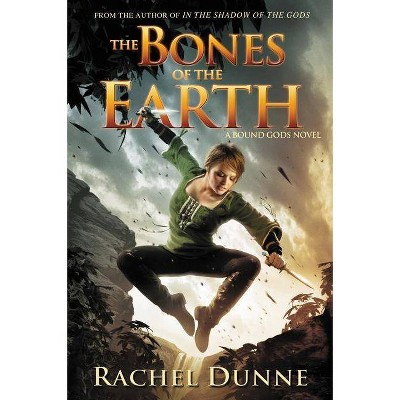 The Bones of the Earth - (Bound Gods) by  Rachel Dunne (Paperback)