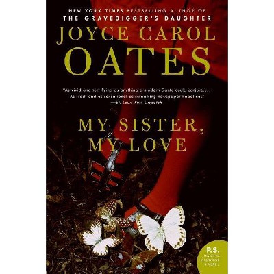 My Sister, My Love - (P.S.) by  Joyce Carol Oates (Paperback)