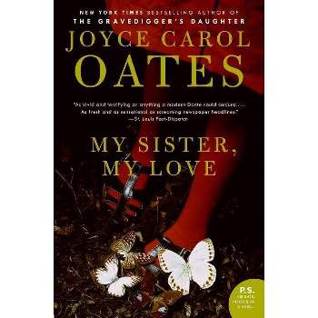 My Sister, My Love - by  Joyce Carol Oates (Paperback)