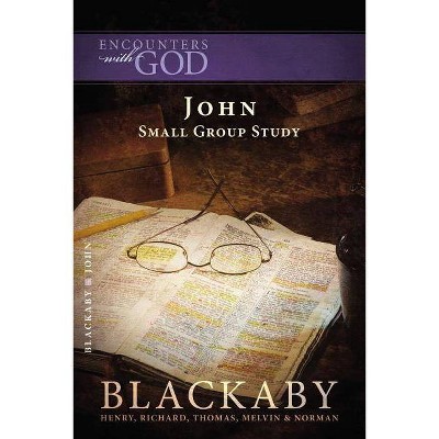 The Gospel of John - (Encounters with God) by  Henry Blackaby & Richard Blackaby & Tom Blackaby & Melvin Blackaby & Norman Blackaby (Paperback)