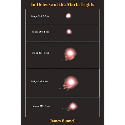 In Defense of the Marfa Lights - by  James Bunnell (Paperback)