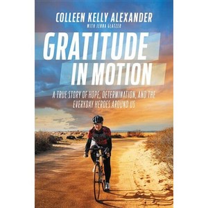 Gratitude in Motion - by  Colleen Kelly Alexander (Hardcover) - 1 of 1