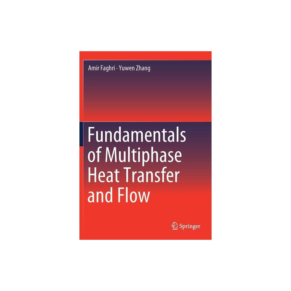 ISBN 9783030221393 product image for Fundamentals of Multiphase Heat Transfer and Flow - by Amir Faghri & Yuwen Zhang | upcitemdb.com