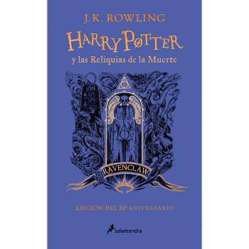 Harry Potter Y Las Reliquias de la Muerte (20 Aniv. Ravenclaw) / Harry Potter an D the Deathly Hallows (Ravenclaw) - by  J K Rowling (Hardcover)