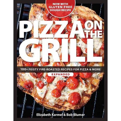 Pizza on the Grill - by  Robert Blumer & Elizabeth Karmel (Paperback)