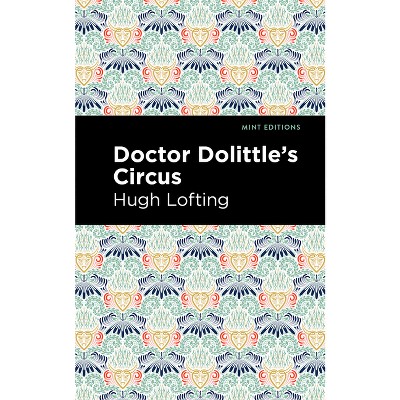 Doctor Dolittle's Circus - (Mint Editions (the Children's Library)) by  Hugh Lofting (Hardcover)
