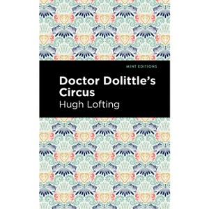 Doctor Dolittle's Circus - (Mint Editions (the Children's Library)) by  Hugh Lofting (Hardcover) - 1 of 1