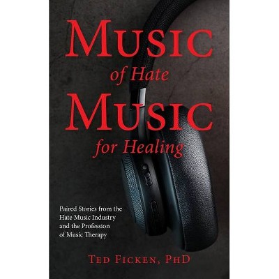 Music of Hate, Music For Healing - by  Ted Ficken (Paperback)