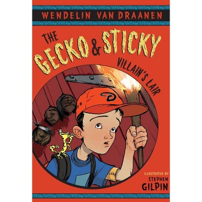 The Gecko and Sticky: Villain's Lair - by  Wendelin Van Draanen (Paperback)