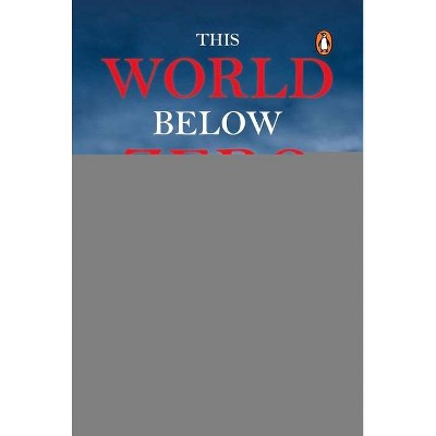 This World Below Zero Fahrenheit - by  Suhas Munshi (Hardcover)