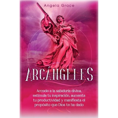 Arcángeles - by  Angela Grace (Paperback)