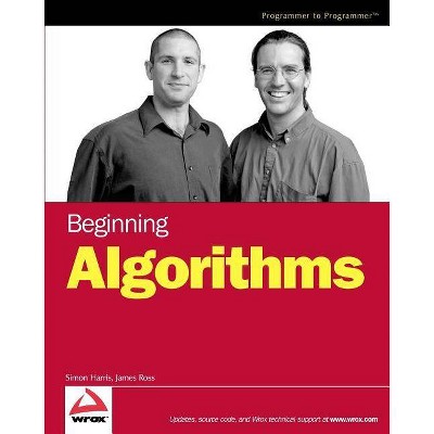 Beginning Algorithms - (Wrox Beginning Guides) by  Simon Harris & James Ross (Paperback)