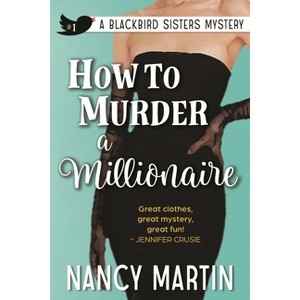 How to Murder a Millionaire - (The Blackbird Sisters) by  Nancy Martin (Paperback) - 1 of 1