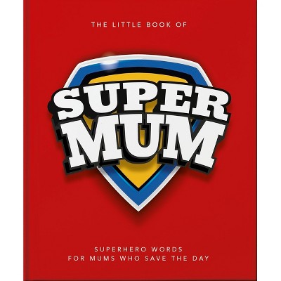 The Little Book of Supermom - by  Oh (Hardcover)