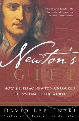 Newton's Gift - by  David Berlinski (Paperback)