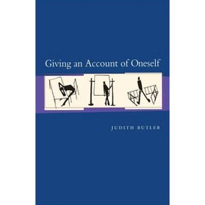 Giving an Account of Oneself - by  Judith Butler (Paperback) - 1 of 1