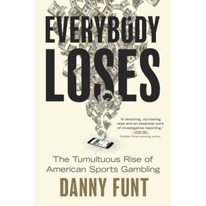 Everybody Loses - by  Danny Funt (Hardcover) - 1 of 1