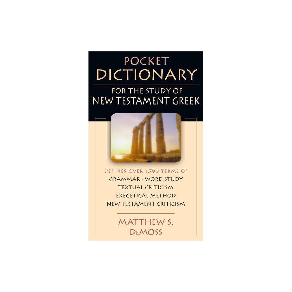 Pocket Dictionary for the Study of New Testament Greek - (IVP Pocket Reference) by Matthew S DeMoss (Paperback)
