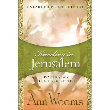 Kneeling in Jerusalem - Large Print by  Ann Weems (Paperback)