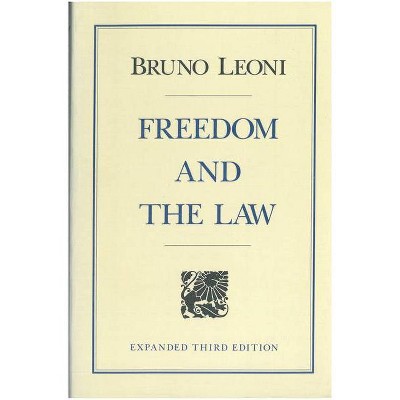 Freedom and the Law - 3rd Edition by  Bruno Leoni (Paperback)