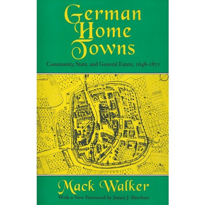 German Home Towns - by  Mack Walker (Paperback)