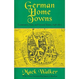 German Home Towns - by  Mack Walker (Paperback) - 1 of 1