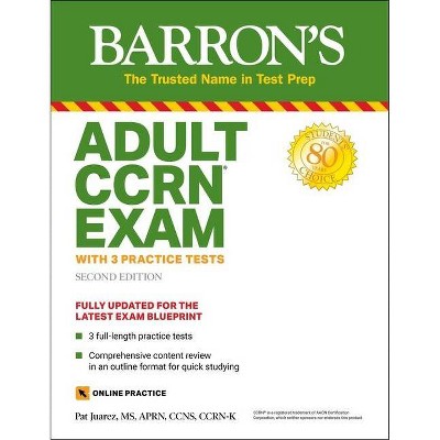 Adult Ccrn Exam - (Barron's Test Prep) 2nd Edition by  Pat Juarez (Paperback)