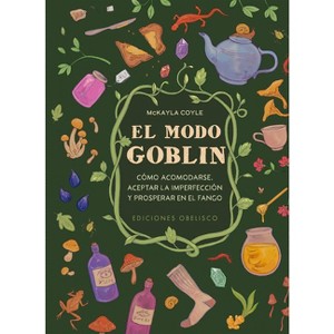 El Modo Goblin - by  McKayla Coyle (Hardcover) - 1 of 1