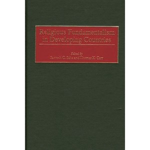 Religious Fundamentalism in Developing Countries - (Contributions to the Study of Religion) by  Santosh C Saha & Thomas K Carr (Hardcover) - 1 of 1
