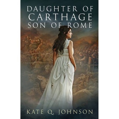 Daughter of Carthage, Son of Rome - by  Kate Q Johnson (Paperback)