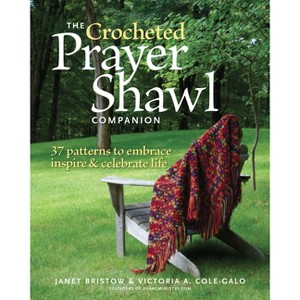 The Crocheted Prayer Shawl Companion - by  Janet Severi Bristow & Victoria A Cole-Galo (Paperback) - 1 of 1