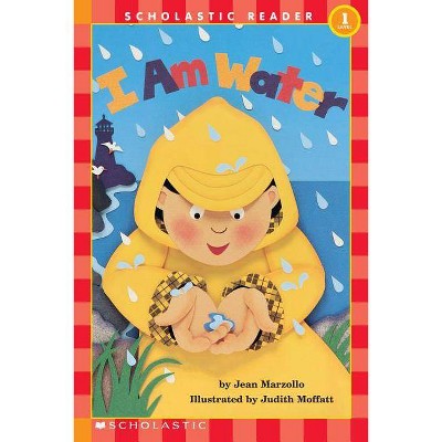 I Am Water (Scholastic Reader, Level 1) - (Scholastic Reader: Level 1) by  Jean Marzollo (Paperback)