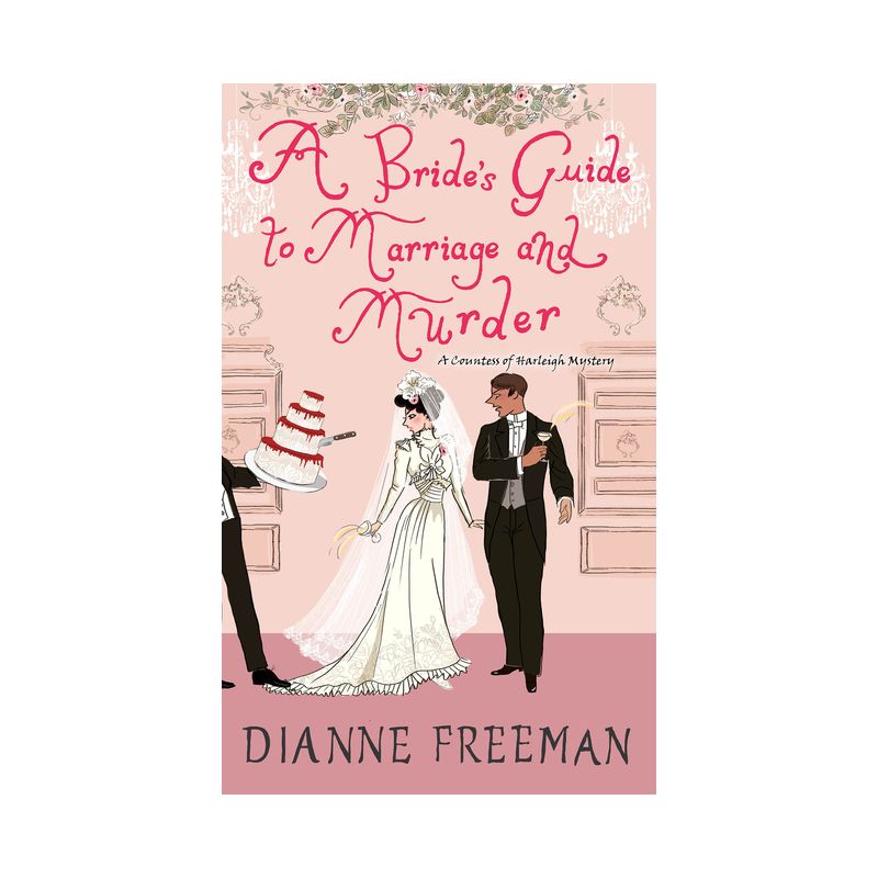 A Bride's Guide to Marriage and Murder - (Countess of Harleigh Mystery) by Dianne Freeman, 1 of 2