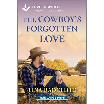 The Cowboy's Forgotten Love - (Lazy M Ranch) Large Print by  Tina Radcliffe (Paperback)